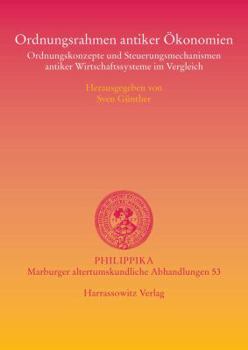 Ordnungsrahmen Antiker Okonomien: Ordnungskonzepte Und Steuerungsmechanismen Antiker Wirtschaftssysteme Im Vergleich