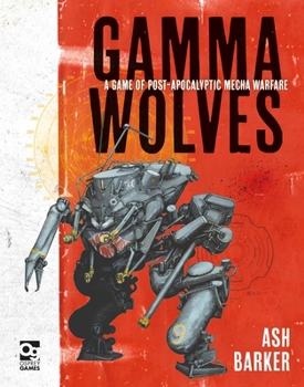Hardcover Gamma Wolves: A Game of Post-Apocalyptic Mecha Warfare Book