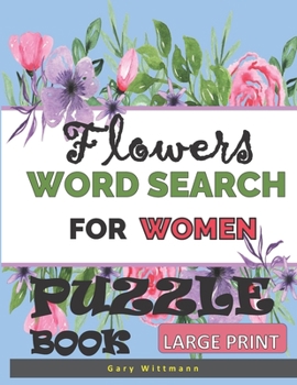 Paperback Flowers Word Search For Women Puzzle Book: Large Print Book