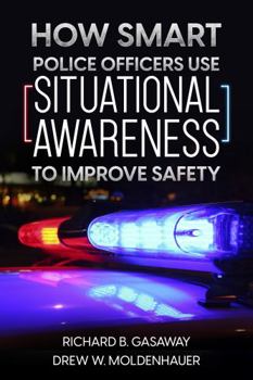 Hardcover How Smart Police Officers Use Situational Awareness to Improve Safety Book