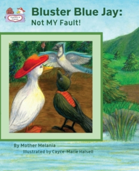 Paperback Bluster Blue Jay: Not MY Fault! - Teaching Values to Children in a Fun Way Book