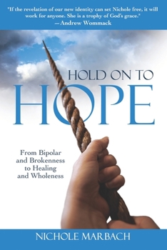 Paperback Hold On to Hope: From Bipolar and Brokenness to Healing and Wholeness Book