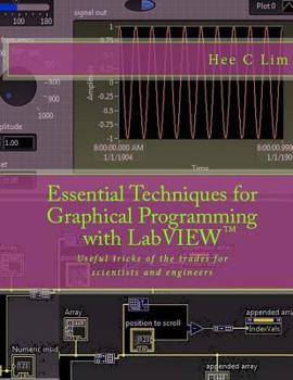 Paperback Essential Techniques for Graphical Programming with LabVIEW: Useful tricks of the trades for scientists and engineers Book