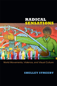 Paperback Radical Sensations: World Movements, Violence, and Visual Culture Book