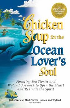 Paperback Chicken Soup for the Ocean Lover's Soul: Amazing Sea Stories and Wyland Artwork to Open the Heart and Rekindle the Spirit Book