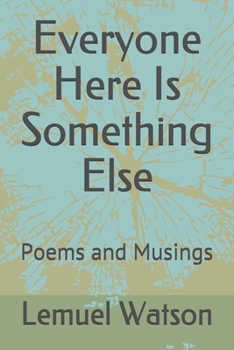 Paperback Everyone Here Is Something Else: Poems and Musings Book