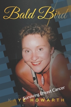 Paperback Bald Bird: Surviving Breast Cancer Book