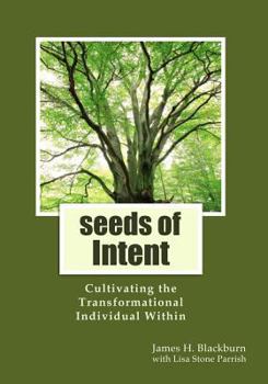 Paperback seeds of Intent: Cultivating the Transformational Individual Within Book