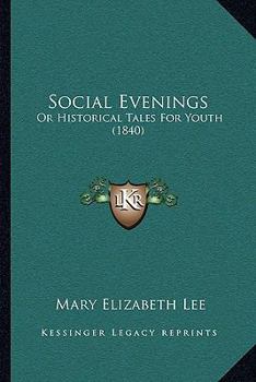 Social Evenings: Or Historical Tales For Youth