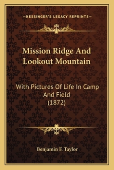 Paperback Mission Ridge And Lookout Mountain: With Pictures Of Life In Camp And Field (1872) Book