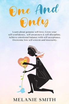 Paperback One and Only: Learn about genuine self-love, grow your self-confidence, self-awareness, self-discipline. Achieve emotional balance w Book