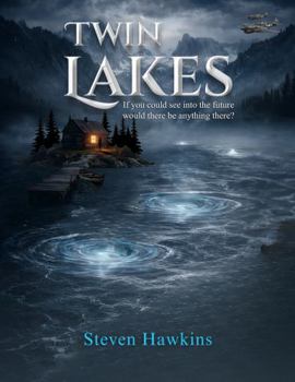 Twin Lakes: If you could see into the future would there be anything there?