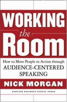 Hardcover Working the Room: How to Move People to Action Through Audience-Centered Speaking Book