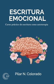 Paperback Escritura emocional: Curso práctico de escritura como autoterapia [Spanish] Book