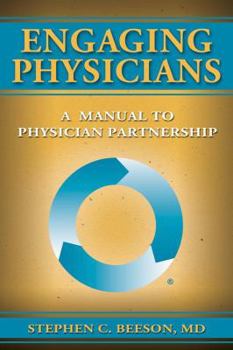 Paperback Engaging Physicians: A Manual to Physician Partnership Book