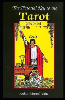 The Pictorial Key to the Tarot Illustrated