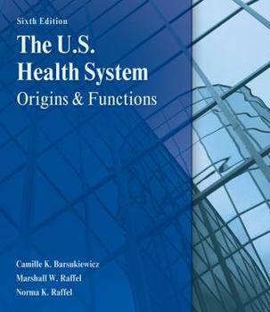 Hardcover The U.S. Health System: Origins and Functions Book