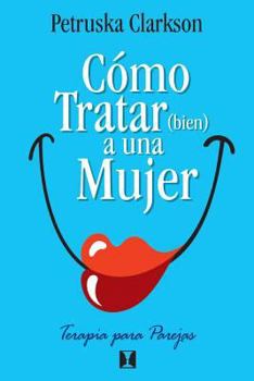 Paperback C?mo Tratar (Bien) a Una Mujer: Terapia Para Parejas [Spanish] Book