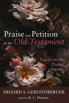 Paperback Praise and Petition in the Old Testament: Essays on the Psalms, Volume 2 Book