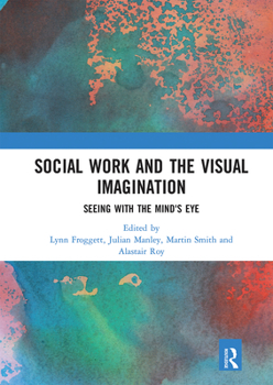 Paperback Social Work and the Visual Imagination: Seeing with the Mind's Eye Book