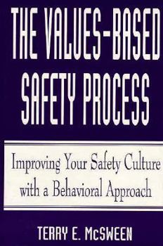 Hardcover The Values-Based Safety Process : Improving Your Safety Culture with Behavior-Based Safety Book