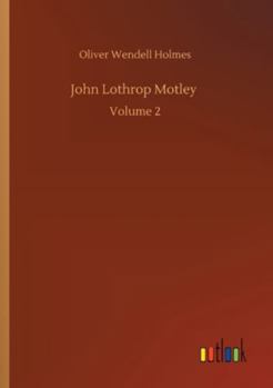 Paperback John Lothrop Motley: Volume 2 Book