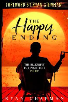 The Happy Ending: The Blueprint to Finish First in Life