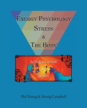 Paperback Energy Psychology, Stress and the Body: In Defence of Self and Identity Book