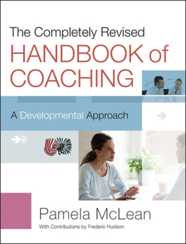 Hardcover The Completely Revised Handbook of Coaching: A Developmental Approach Book