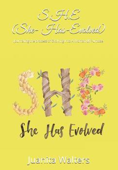 Paperback S.H.E (She-Has-Evolved): Journaling the Process of Evolving Into a Woman of Purpose (Special Edition) Book