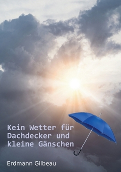 Paperback Kein Wetter für Dachdecker und kleine Gänschen [German] Book