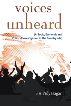 Hardcover Voices Unheard (A Socio, Economic And Political Investigation In The Countryside) Book