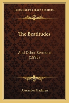 Paperback The Beatitudes: And Other Sermons (1895) Book