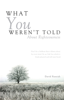 Paperback What You Weren't Told About Righteousness Book