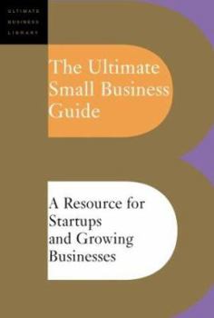 Paperback The Ultimate Small Business Guide: A Resource for Startups and Growing Businesses Book