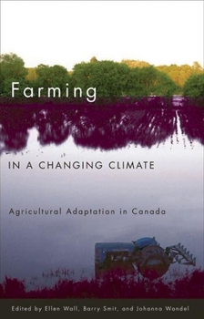 Paperback Farming in a Changing Climate: Agricultural Adaptation in Canada Book