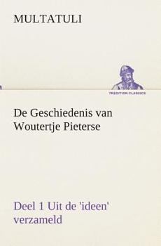 Paperback De Geschiedenis van Woutertje Pieterse, Deel 1 Uit de 'ideen' verzameld [Dutch] Book