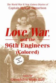 Hardcover Love, War, and the 96th Engineers (Colored): The World War II New Guinea Diaries of Captain Hyman Samuelson Book