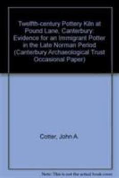 A Twelfth-Century Pottery Kiln at Pound Lane, Canterbury