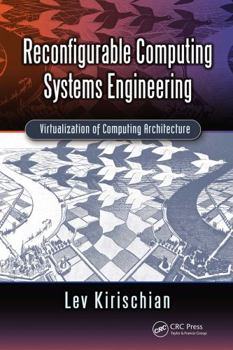 Paperback Reconfigurable Computing Systems Engineering: Virtualization of Computing Architecture Book