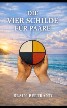 Paperback Die Vier Schilde für Paare: Ein Kompass für Partnerschaft, Kommunikation und Commitment [German] Book