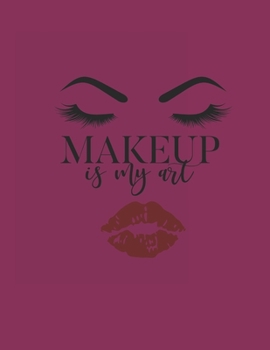Paperback Makeup is My Art: Makeup Artist 2020 Hourly Planner Appointment Book with Makeup Face Charts Book