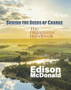 Paperback Sowing the Seeds of Change: The Organizers Handbook Book