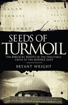 Hardcover Seeds of Turmoil: The Biblical Roots of the Inevitable Crisis in the Middle East Book