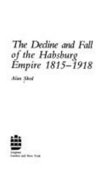 Paperback The Decline and Fall of the Habsburg Empire, 1815-1918 Book