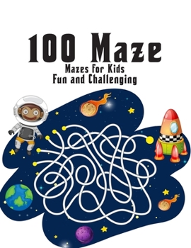 Paperback 100 maze. Fun and Challenging Mazes for Kids: (8.5''x11.5'') Ages 4-8: Maze Activity Book - 4-6, 6-8 - Workbook for Games, Puzzles, and Problem . Fun [Large Print] Book