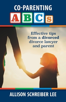 Paperback Co-parenting ABCs: Effective Tips from a divorced divorce lawyer and parent Book