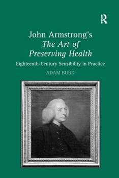 John Armstrong's the Art of Preserving Health: Eighteenth-Century Sensibility in Practice