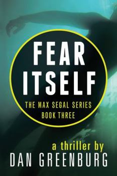 Fear Itself - Book #3 of the Max Segal