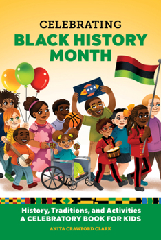 Paperback Celebrating Black History Month: History, Traditions, and Activities - A Celebratory Book for Kids Book
